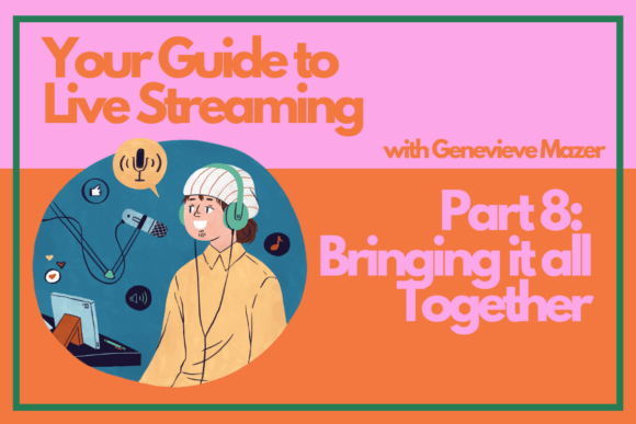 Download Your Guide to Live Streaming Part 8: Bringing It All Together - Live streaming Collection